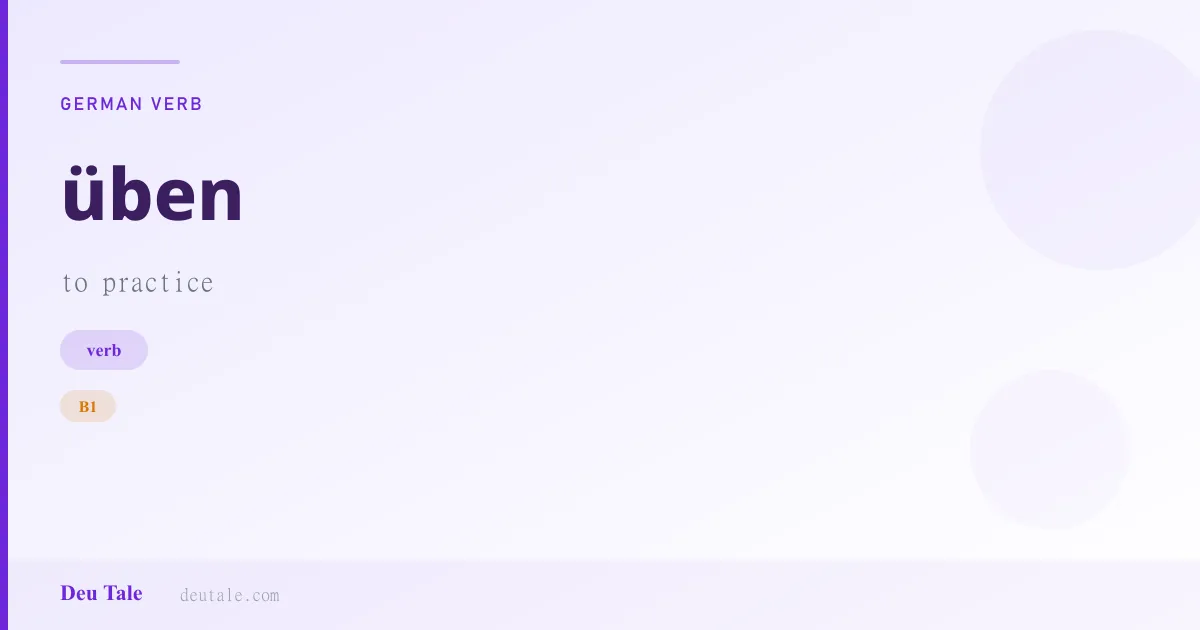 üben — German verb meaning to practice (B1)