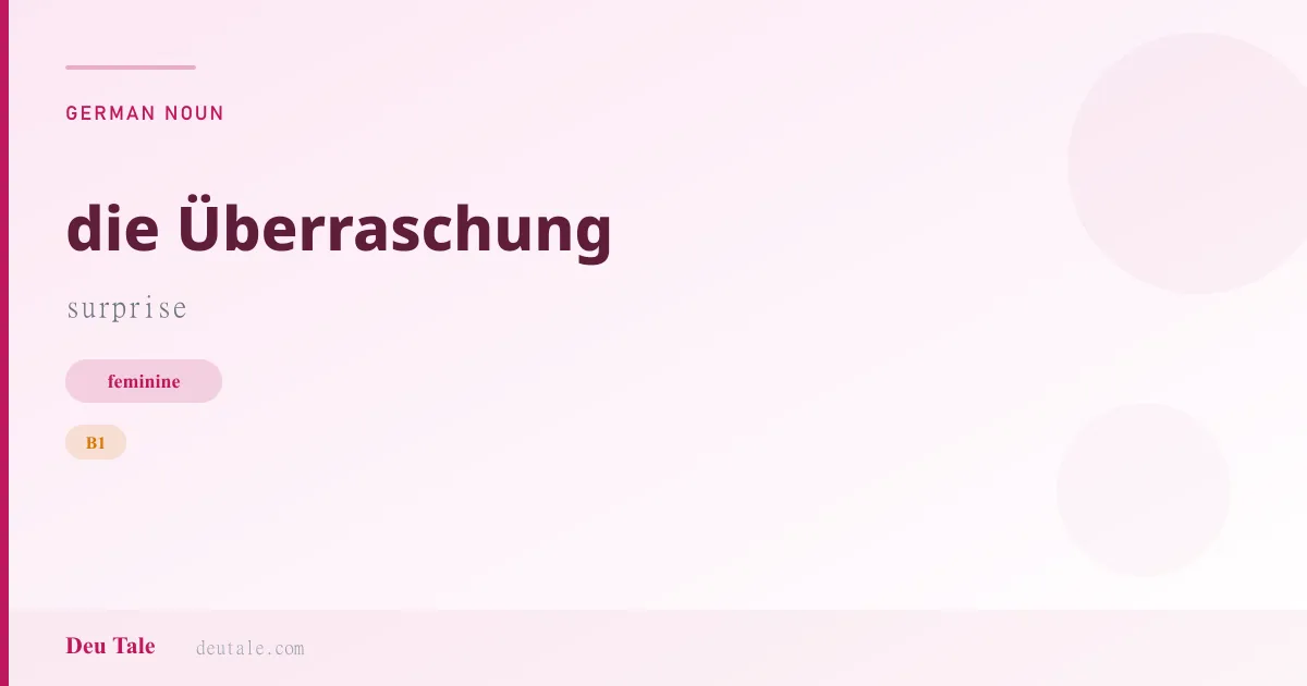 die Überraschung — German feminine noun meaning surprise (B1)