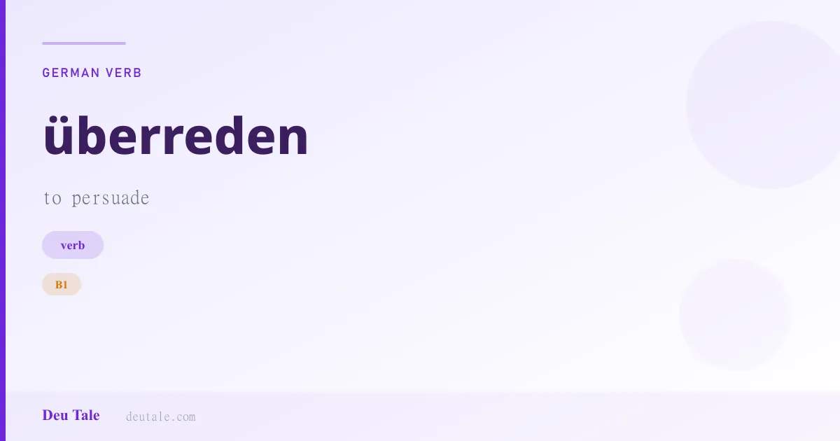 überreden — German verb meaning to persuade (B1)