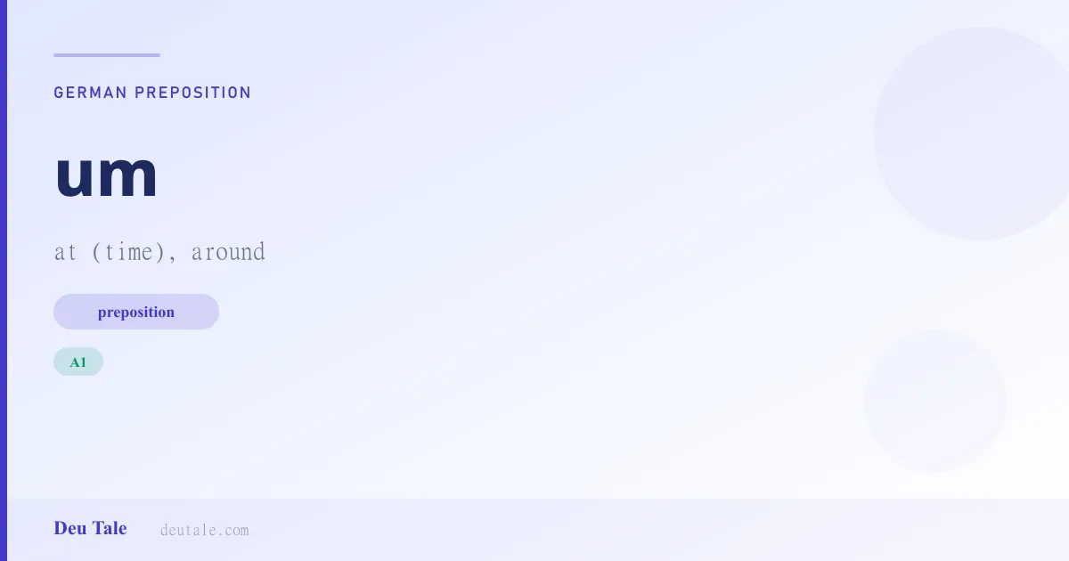 um — German preposition meaning at (time), around (A1)