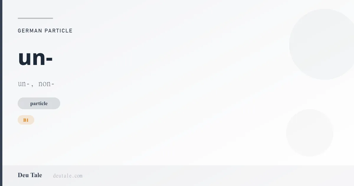 un- — German particle meaning un-, non- (B1)