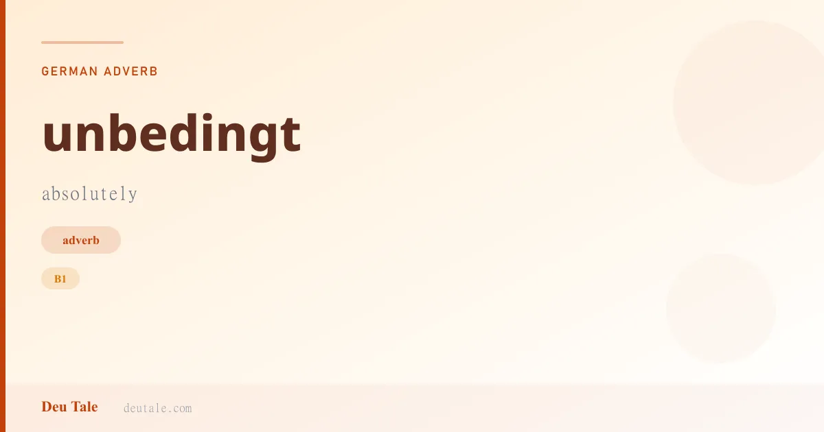 unbedingt — German adverb meaning absolutely (B1)