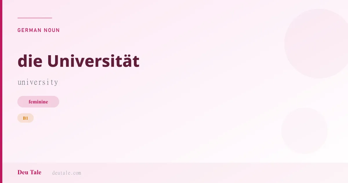 die Universität — German feminine noun meaning university (B1)