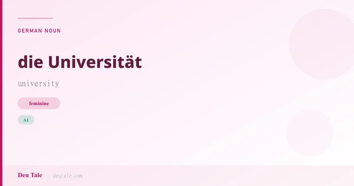 die Universität — German feminine noun meaning university (A1)