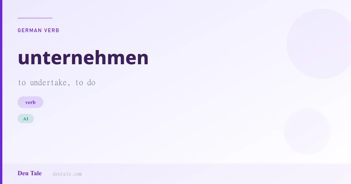 unternehmen — German verb meaning to undertake, to do (A1)