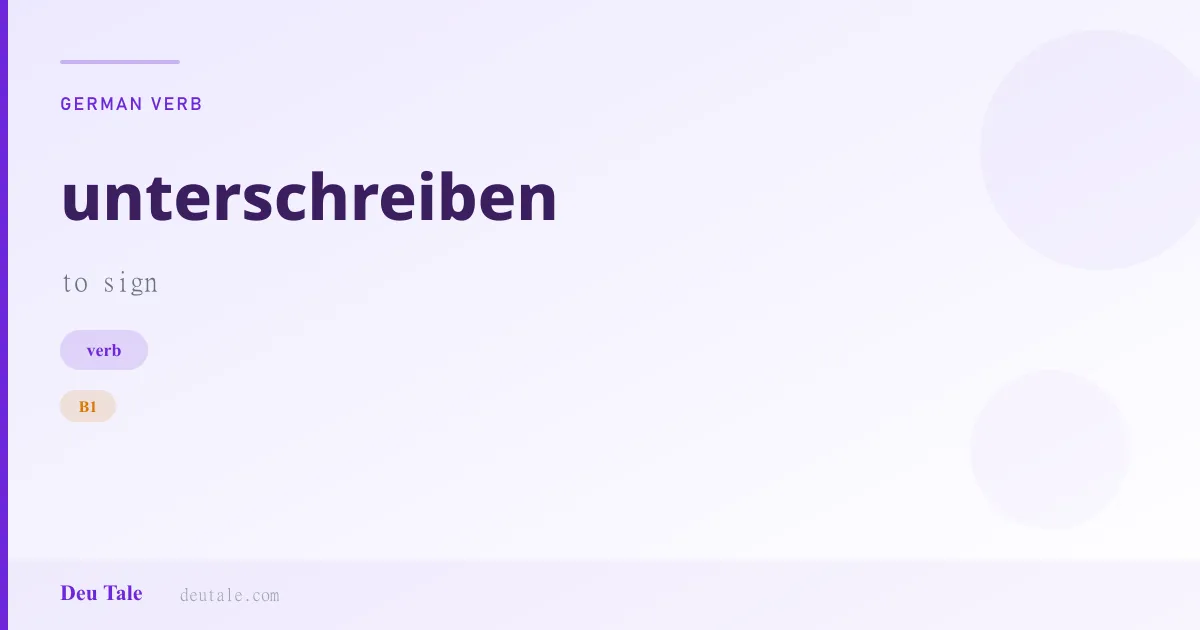 unterschreiben — German verb meaning to sign (B1)