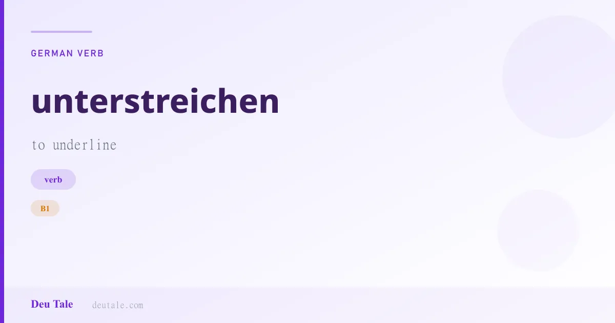 unterstreichen — German verb meaning to underline (B1)