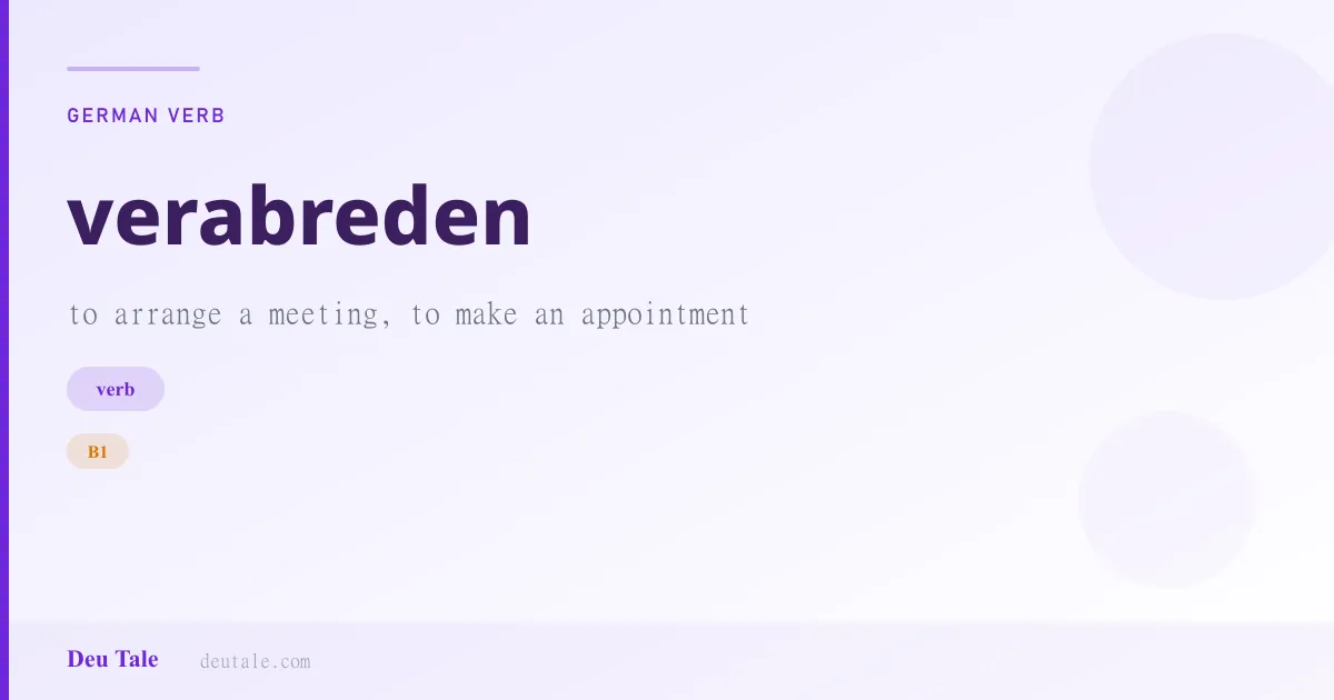 verabreden — German verb meaning to arrange a meeting, to make an appointment (B1)