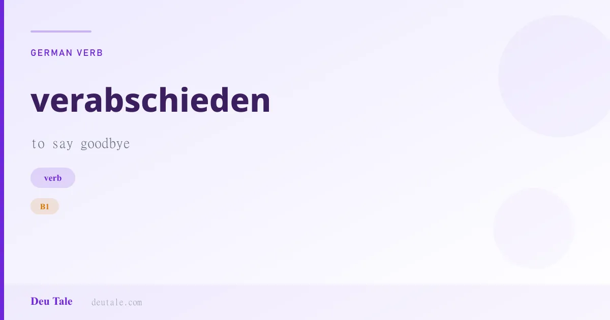 verabschieden — German verb meaning to say goodbye (B1)