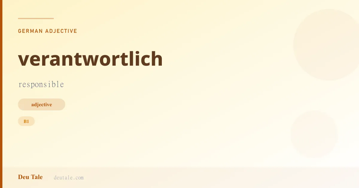 verantwortlich — German adjective meaning responsible (B1)