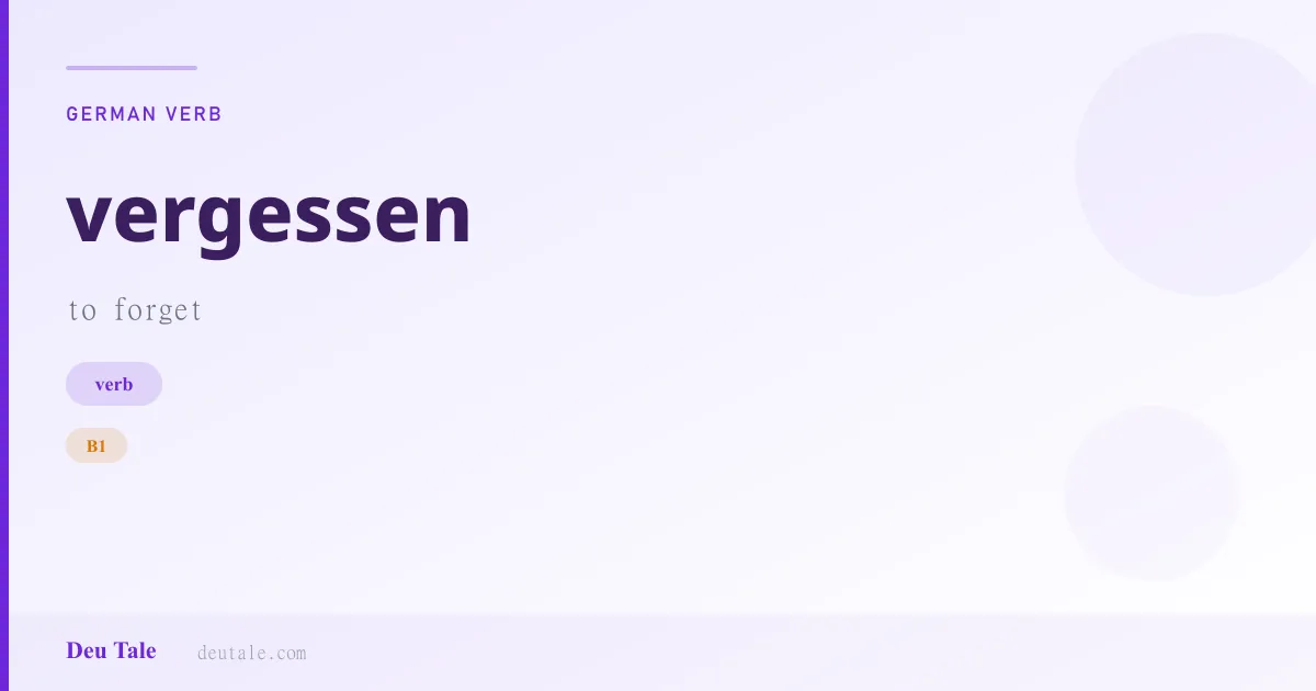 vergessen — German verb meaning to forget (B1)