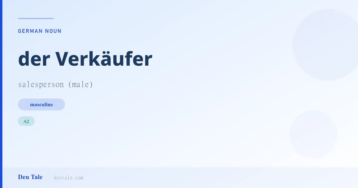 der Verkäufer — German masculine noun meaning salesperson (male) (A2)