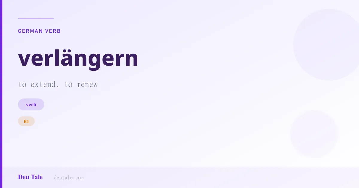 verlängern — German verb meaning to extend, to renew (B1)