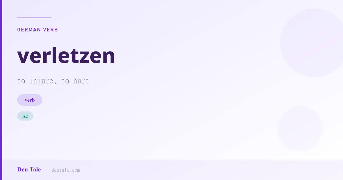 verletzen — German verb meaning to injure, to hurt (A2)