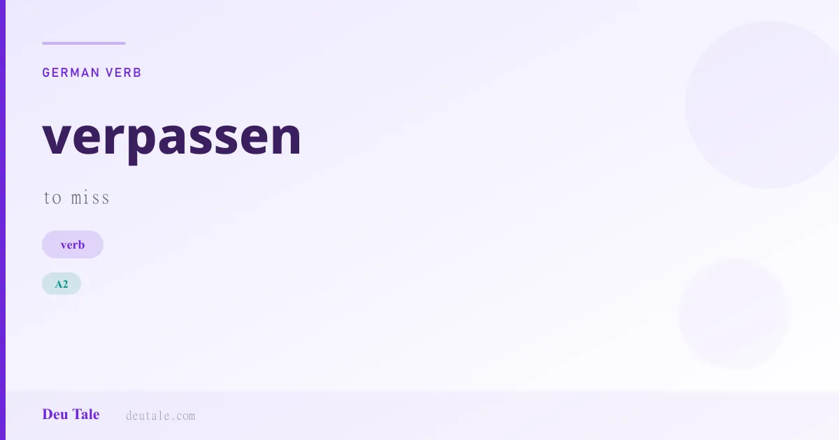 verpassen — German verb meaning to miss (A2)