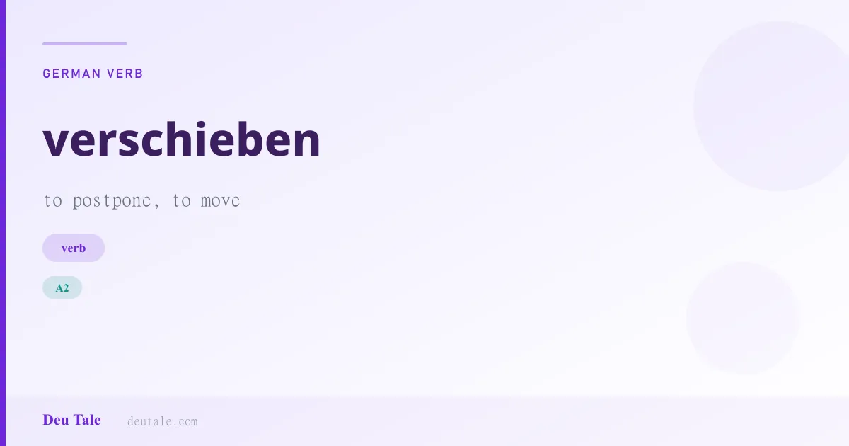 verschieben — German verb meaning to postpone, to move (A2)