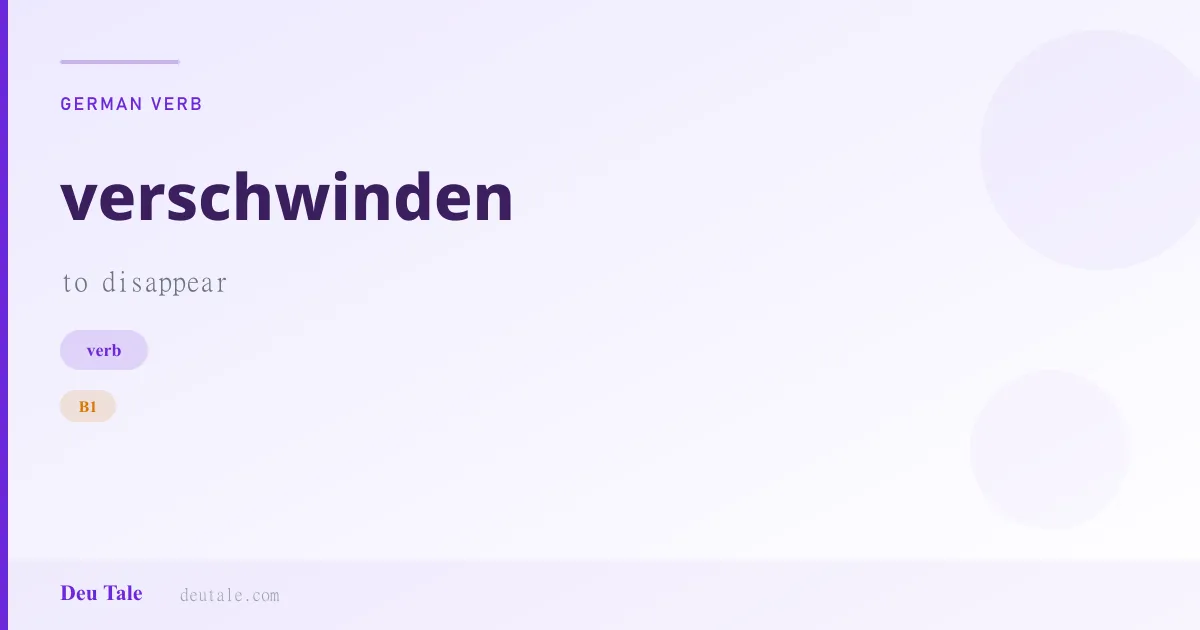 verschwinden — German verb meaning to disappear (B1)