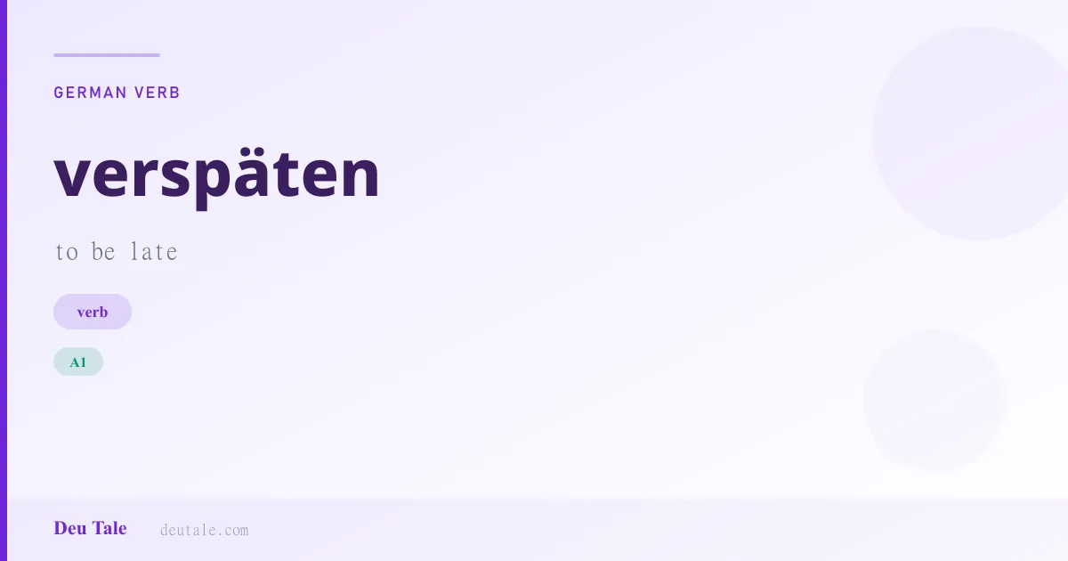 verspäten — German verb meaning to be late (A1)
