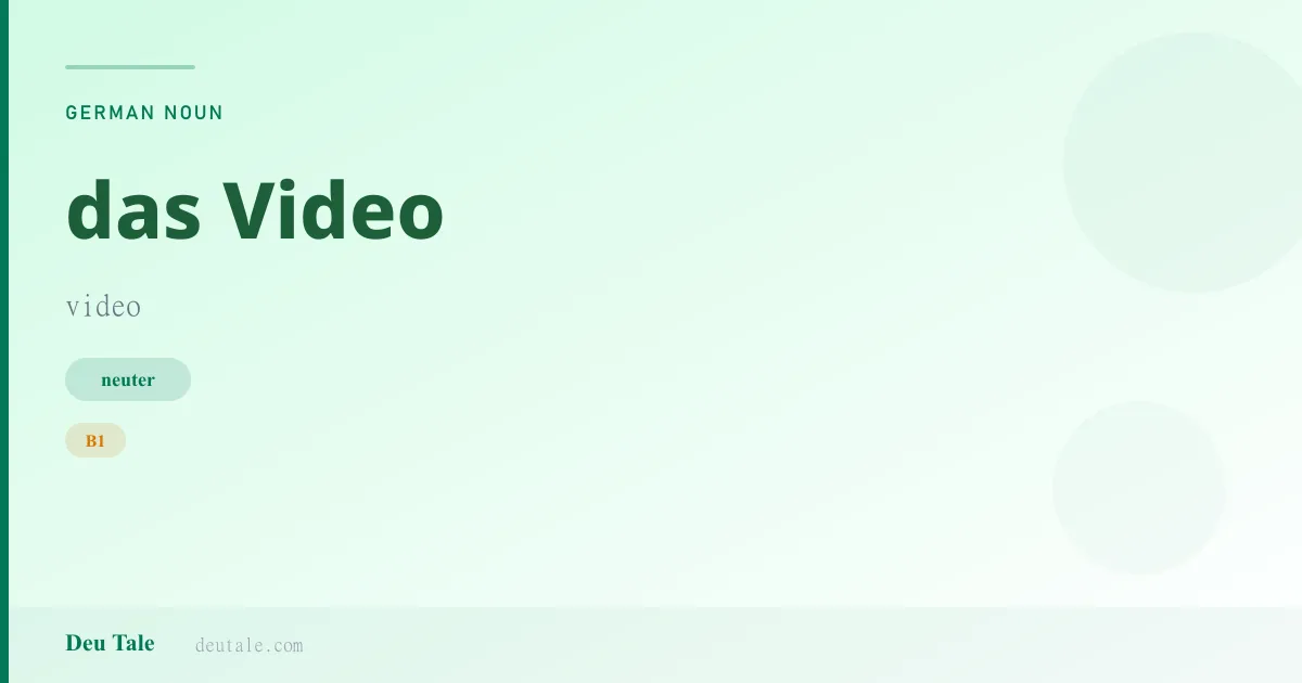 das Video — German neuter noun meaning video (B1)