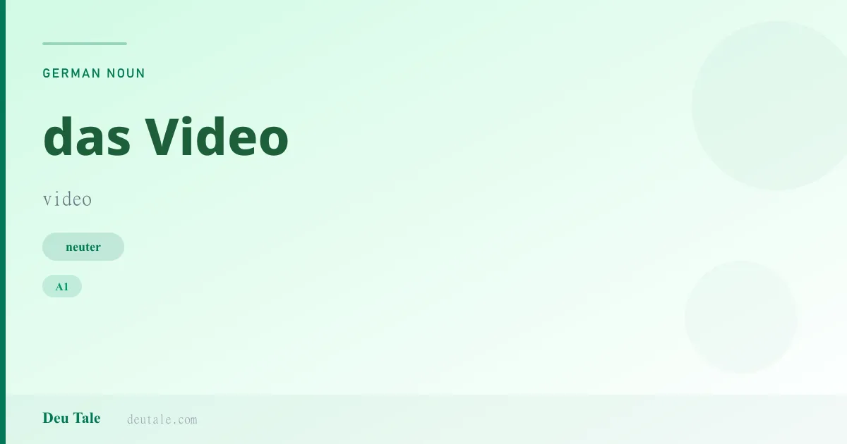 das Video — German neuter noun meaning video (A1)