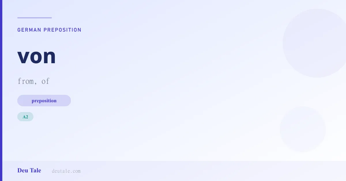 von — German preposition meaning from, of (A2)