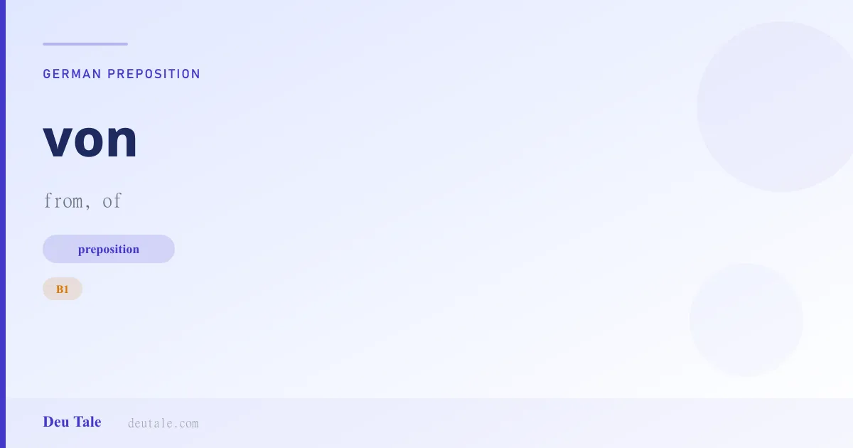 von — German preposition meaning from, of (B1)