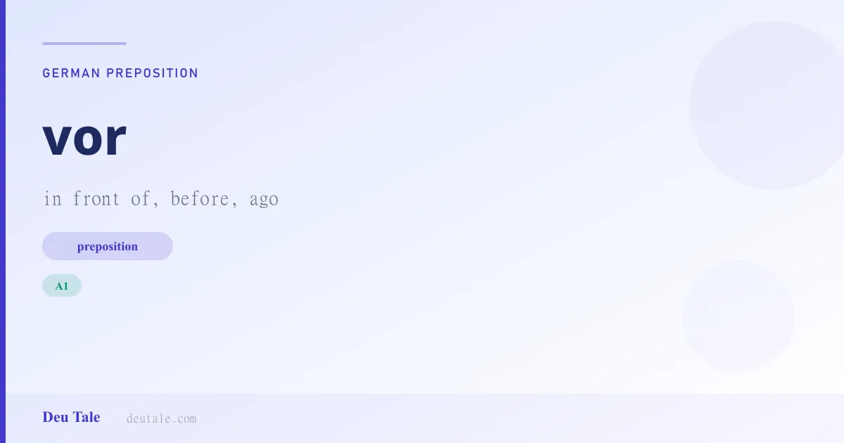 vor — German preposition meaning in front of, before, ago (A1)