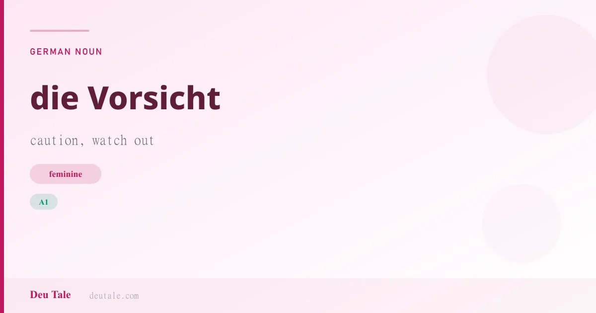 die Vorsicht — German feminine noun meaning caution, watch out (A1)