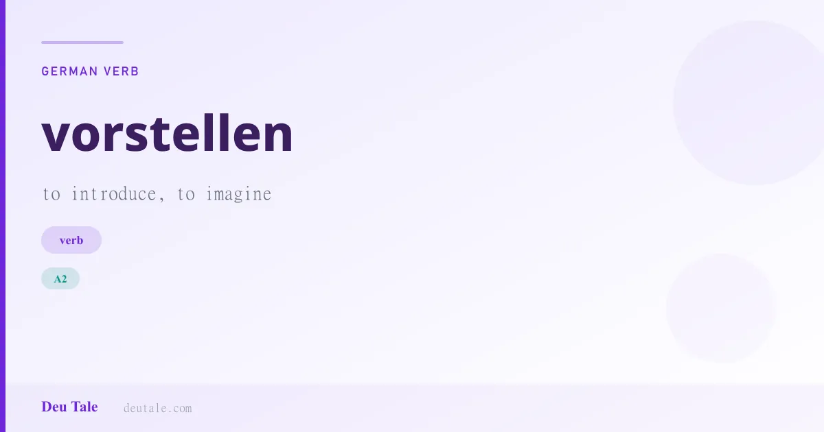 vorstellen — German verb meaning to introduce, to imagine (A2)