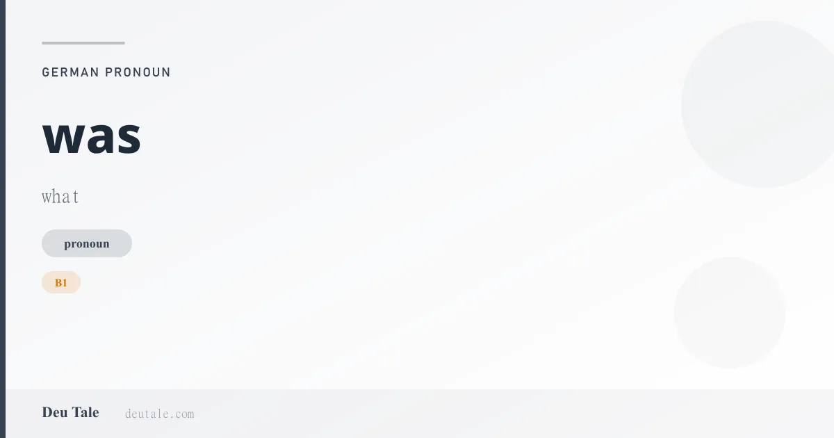 was — German pronoun meaning what (B1)