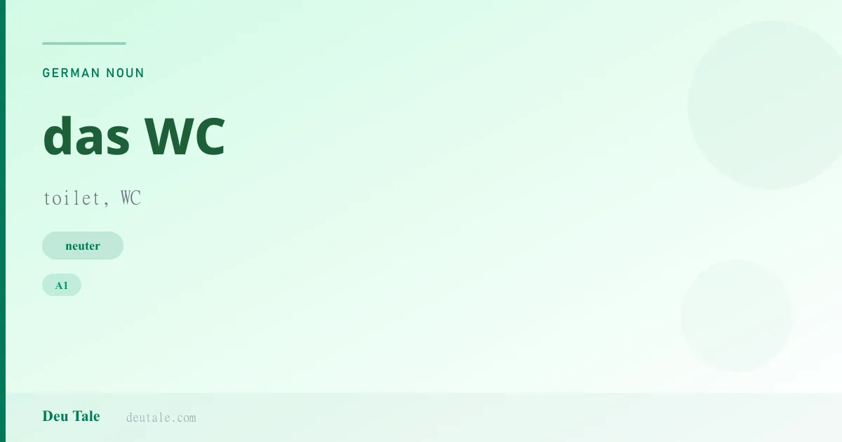 das WC — German neuter noun meaning toilet, WC (A1)