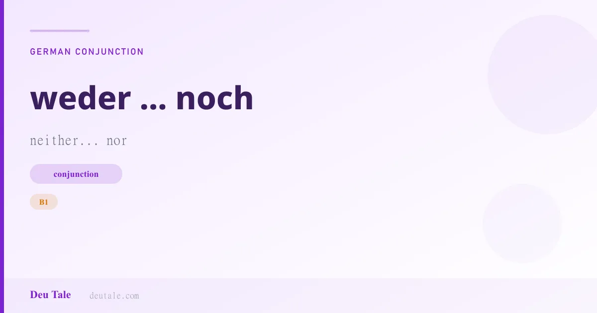 weder ... noch — German conjunction meaning neither... nor (B1)