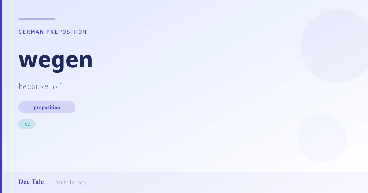 wegen — German preposition meaning because of (A2)