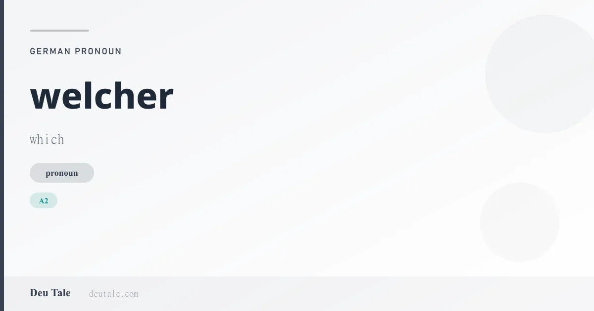 welcher — German pronoun meaning which (A2)