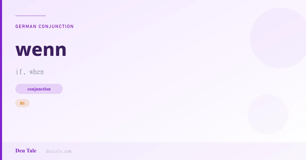 wenn — German conjunction meaning if, when (B1)