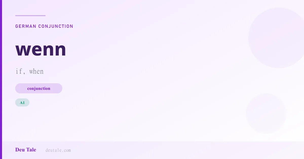 wenn — German conjunction meaning if, when (A1)