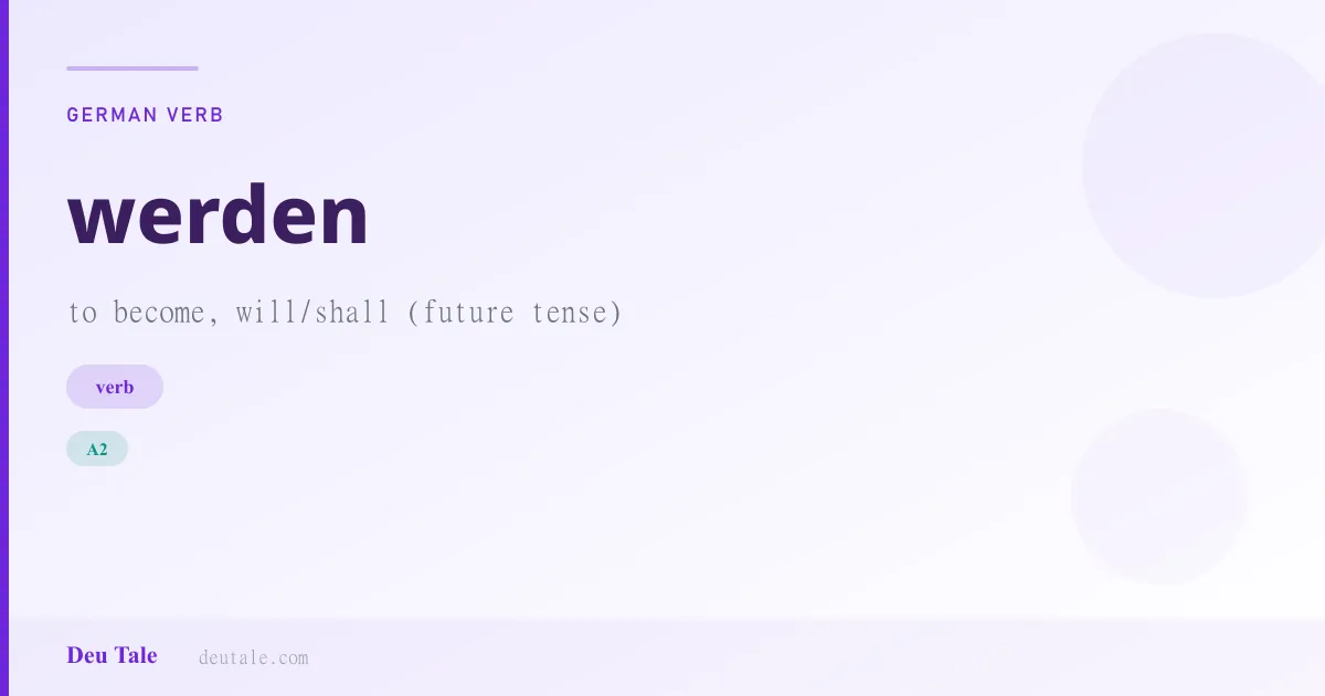 werden — German verb meaning to become, will/shall (future tense) (A2)