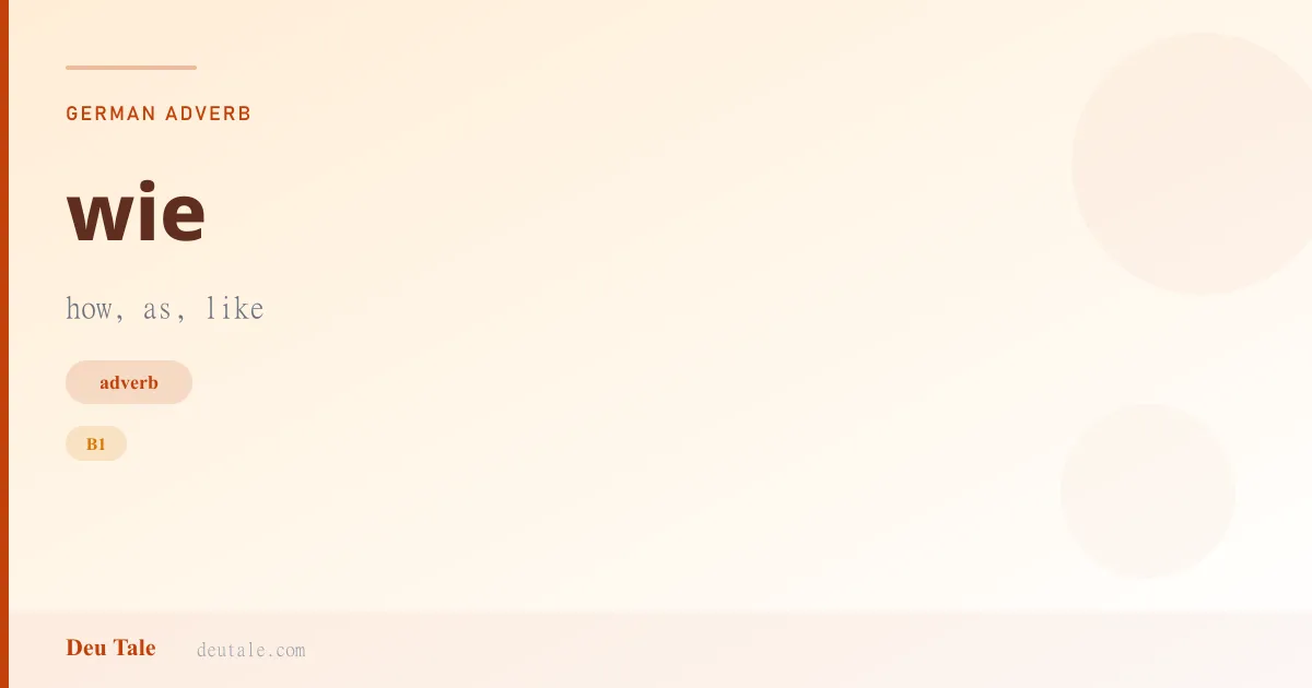 wie — German adverb meaning how, as, like (B1)