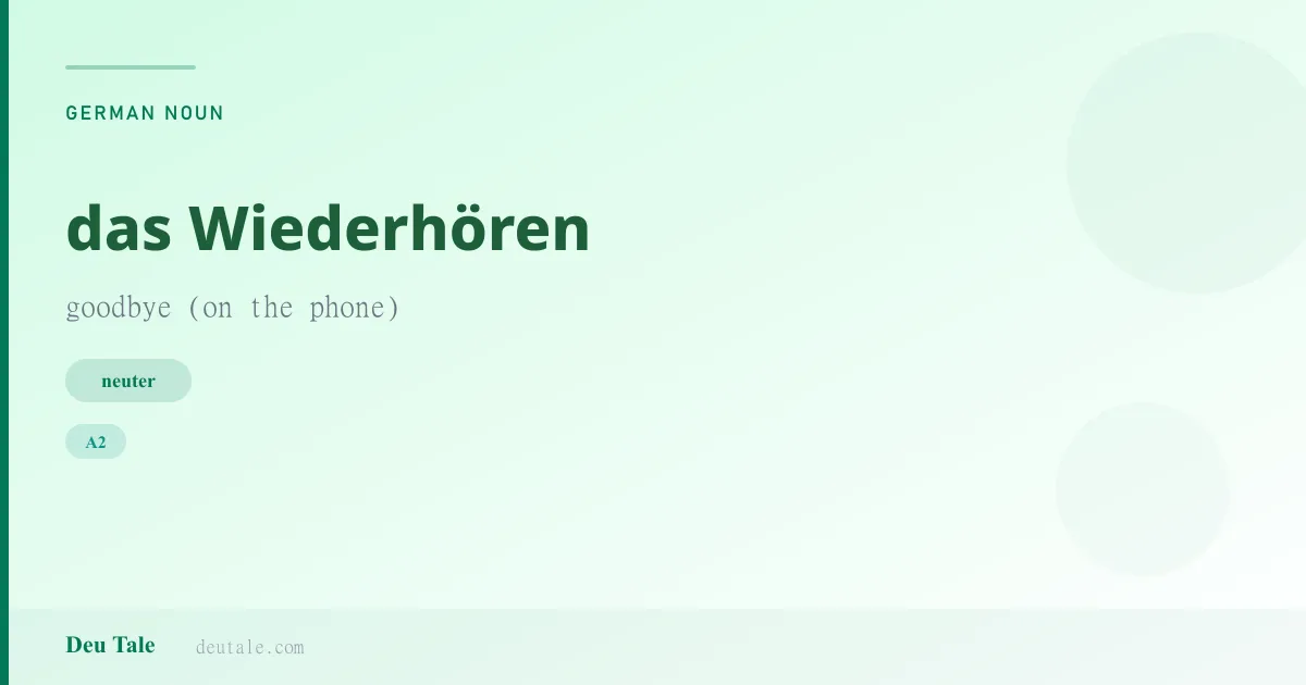 das Wiederhören — German neuter noun meaning goodbye (on the phone) (A2)