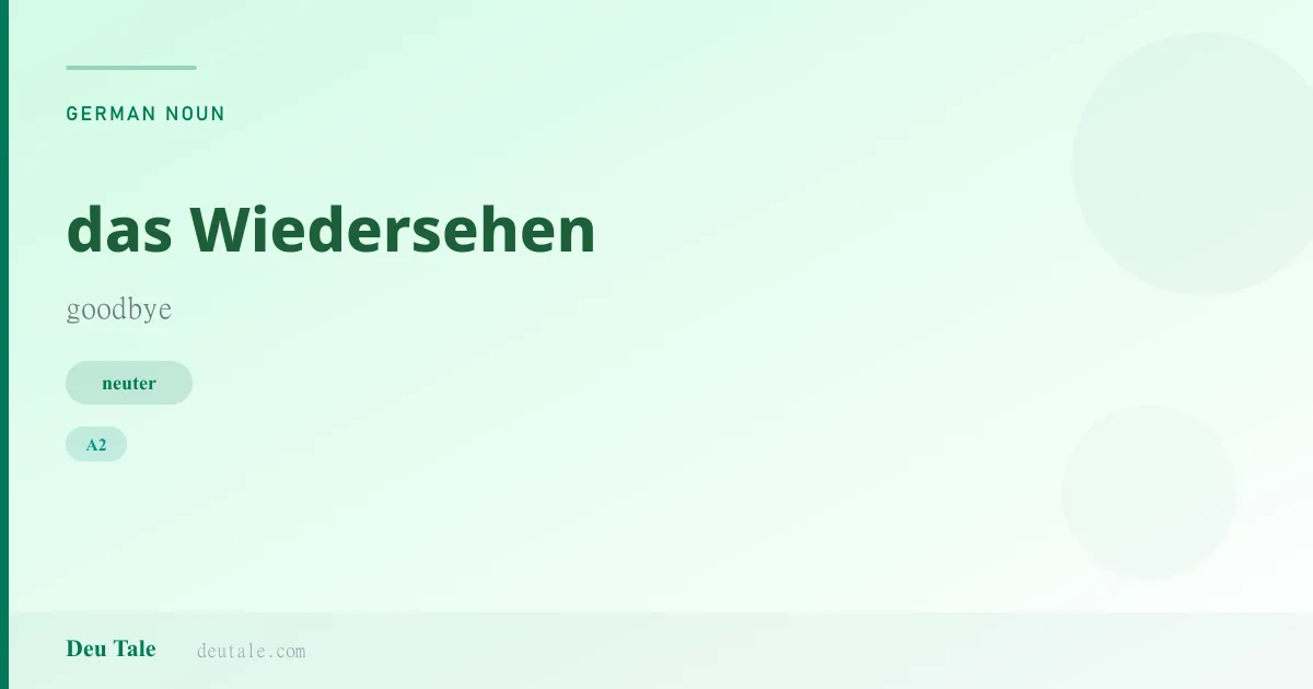 das Wiedersehen — German neuter noun meaning goodbye (A2)