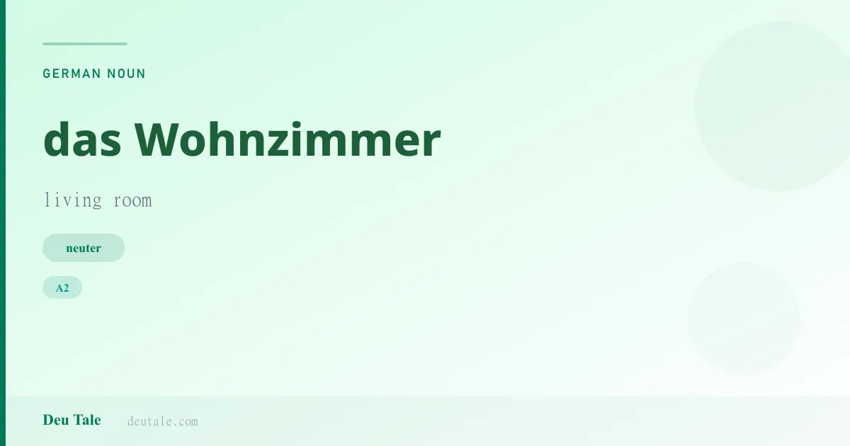 das Wohnzimmer — German neuter noun meaning living room (A2)
