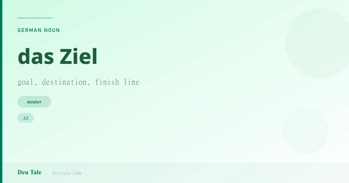 das Ziel — German neuter noun meaning goal, destination, finish line (A2)