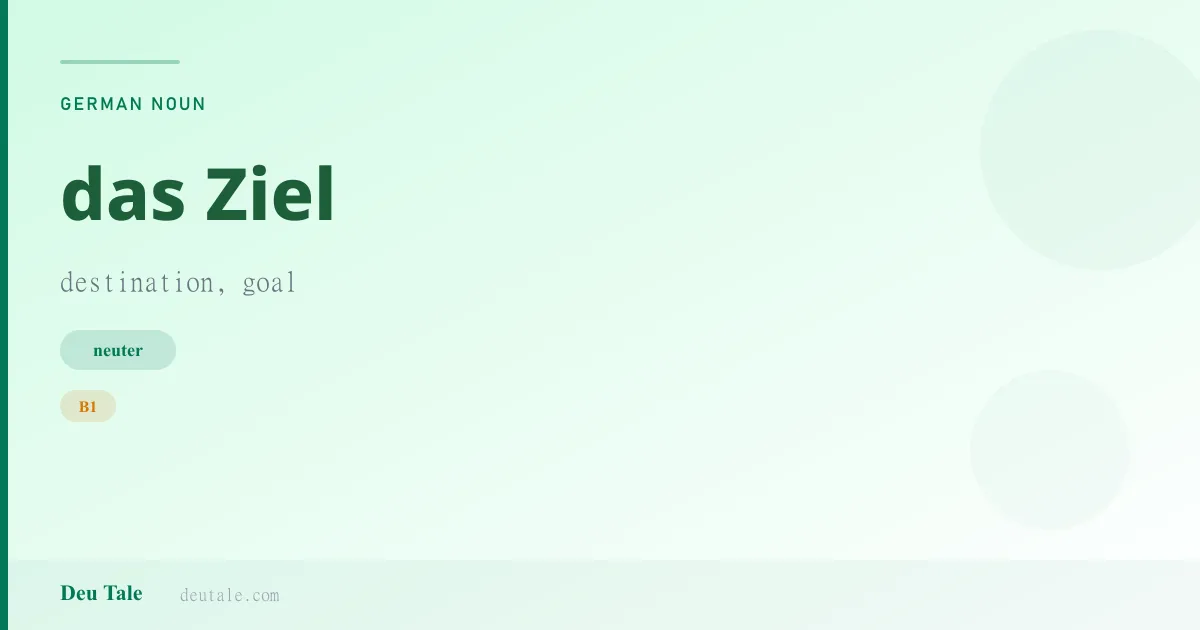 das Ziel — German neuter noun meaning destination, goal (B1)