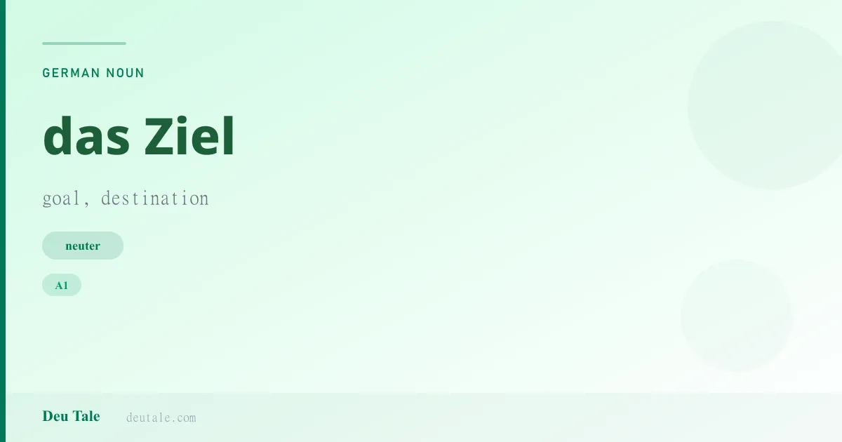 das Ziel — German neuter noun meaning goal, destination (A1)