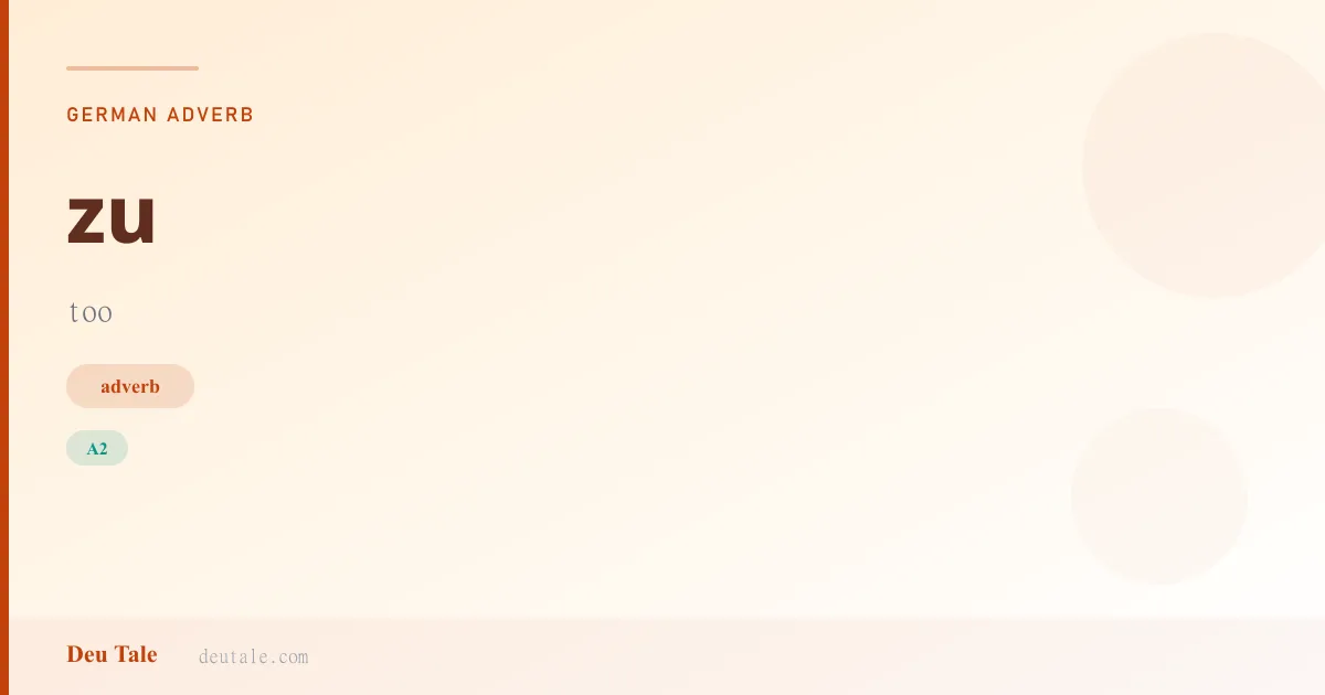 zu — German adverb meaning too (A2)