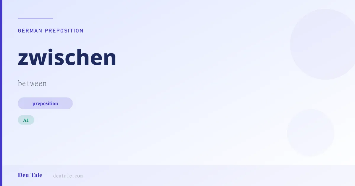 zwischen — German preposition meaning between (A1)
